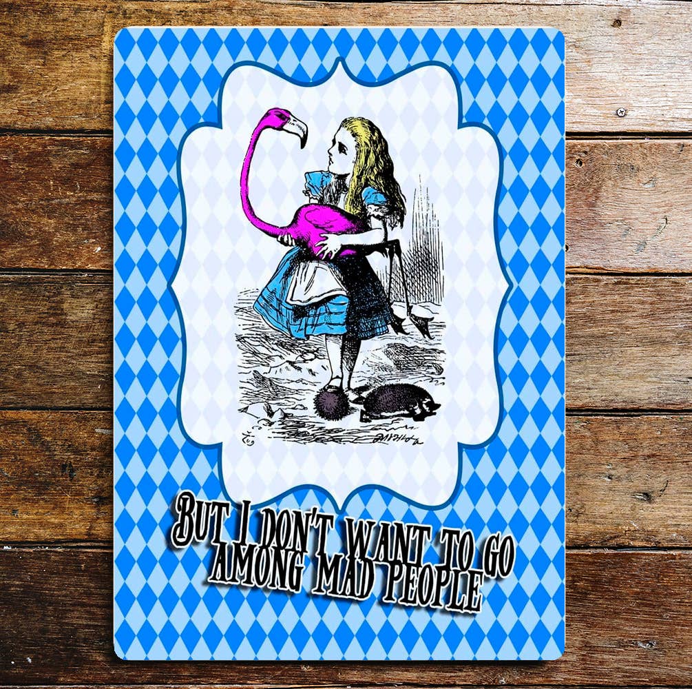 Alice in wonderland dont among mad people | Metal Sign