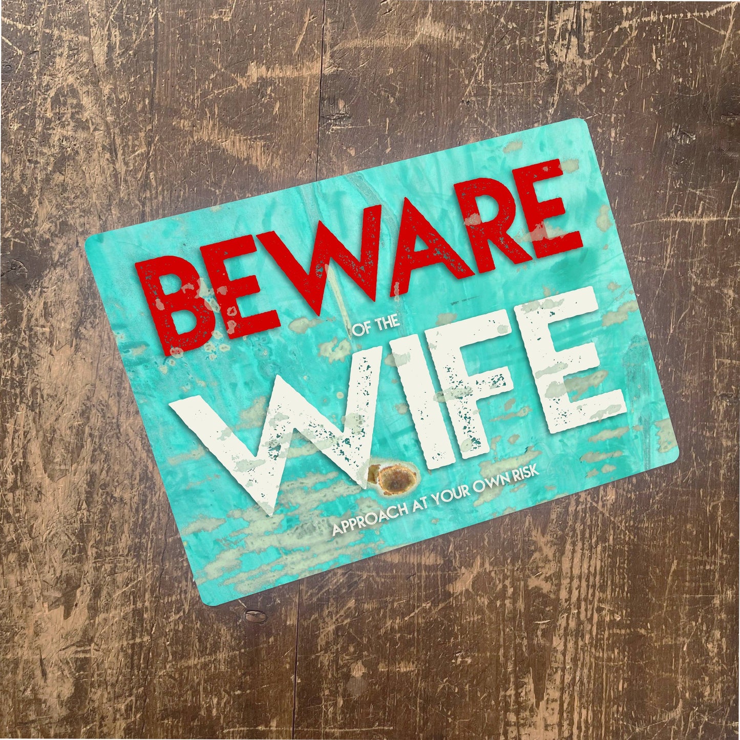 Beware of the wife | Metal Wall Sign