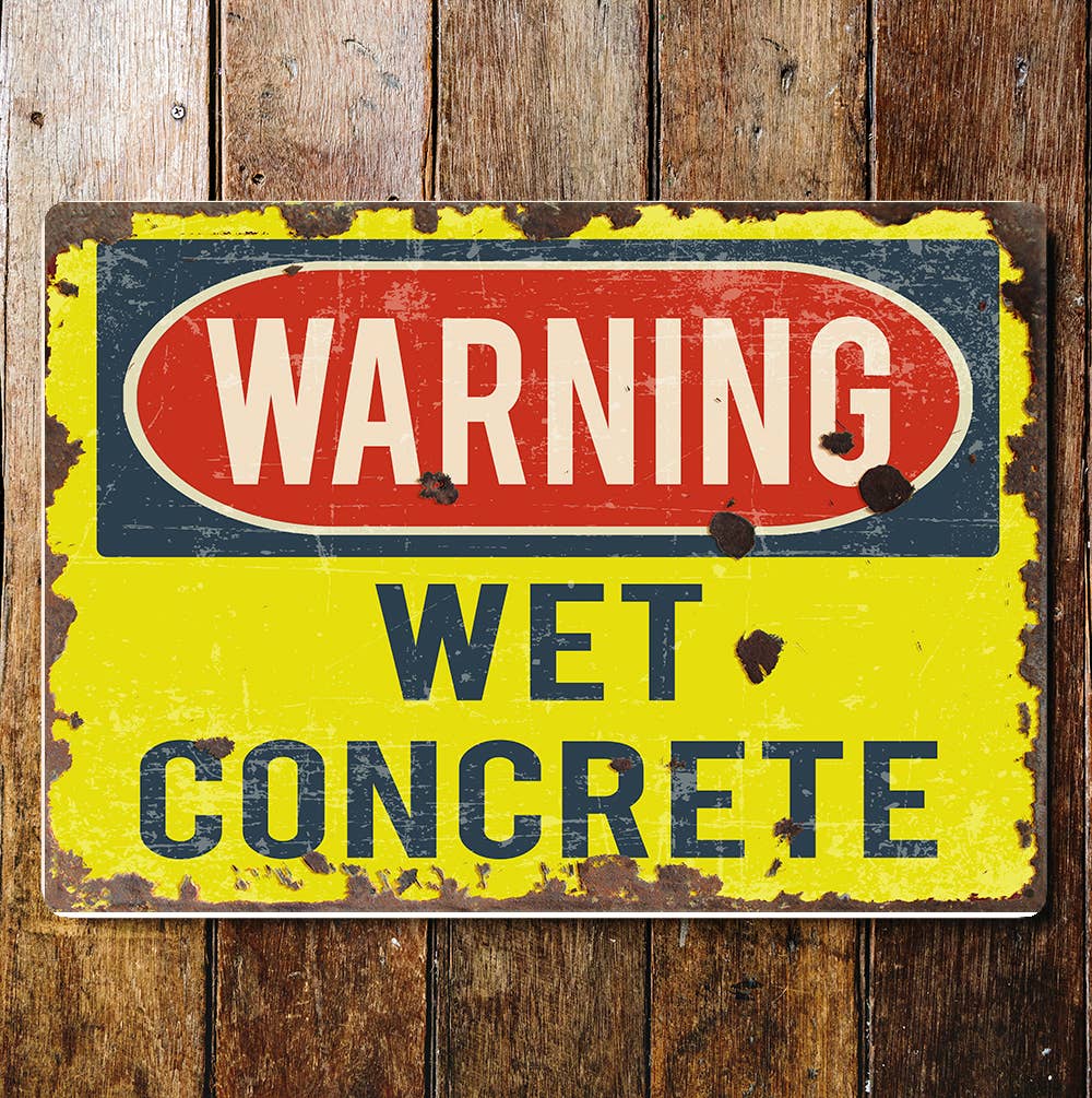 Warning Wet Concrete Notice Art Sign Plaque