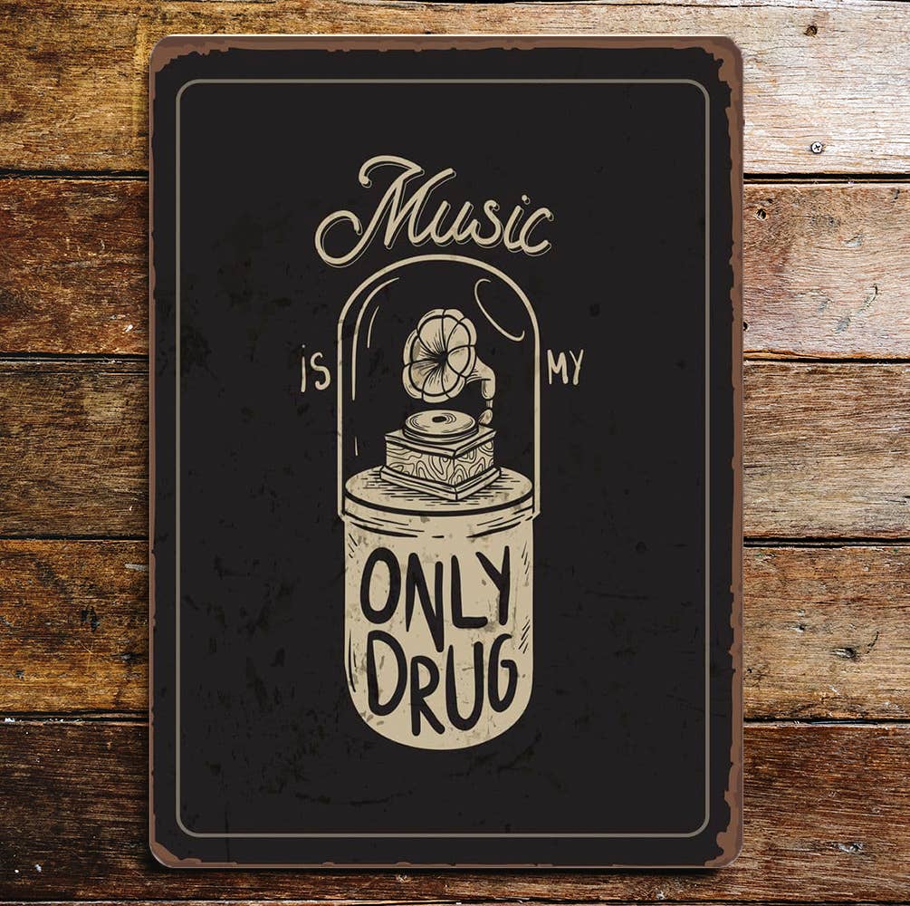 Music is my only drug | Metal Sign Plaque