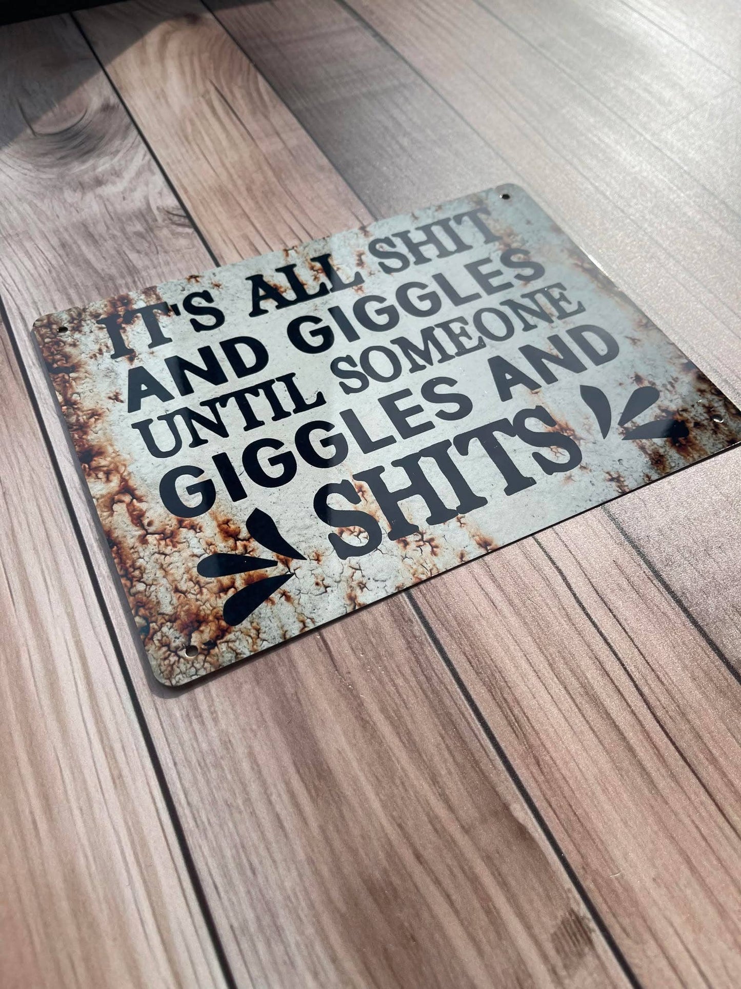 It's All Shit And Giggles Until Someone | Metal Sign Plaque