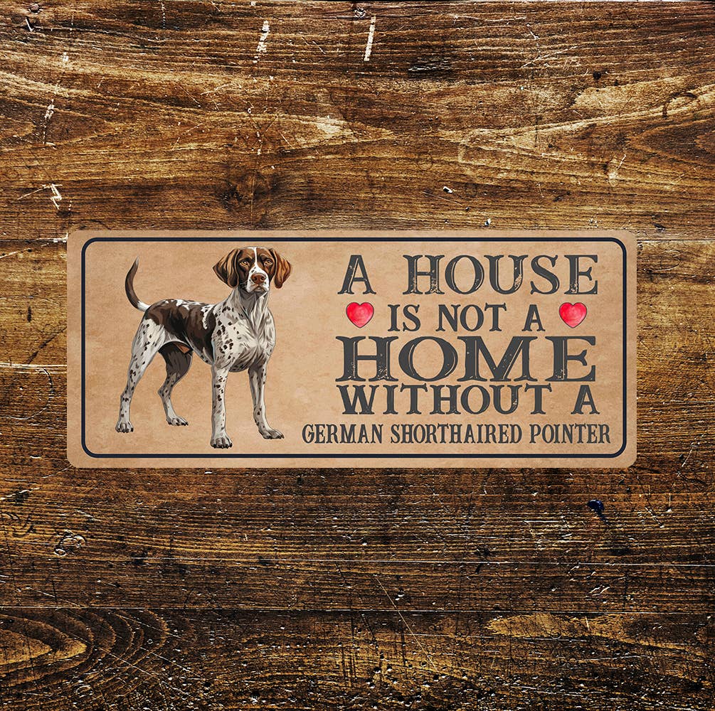 Home isn't Home German Shorthaired Pointer | Metal Sign Plaque
