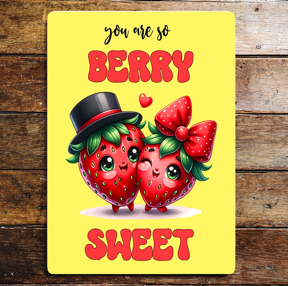 You Are Berry Sweet | Valentine| Metal Sign Plaque