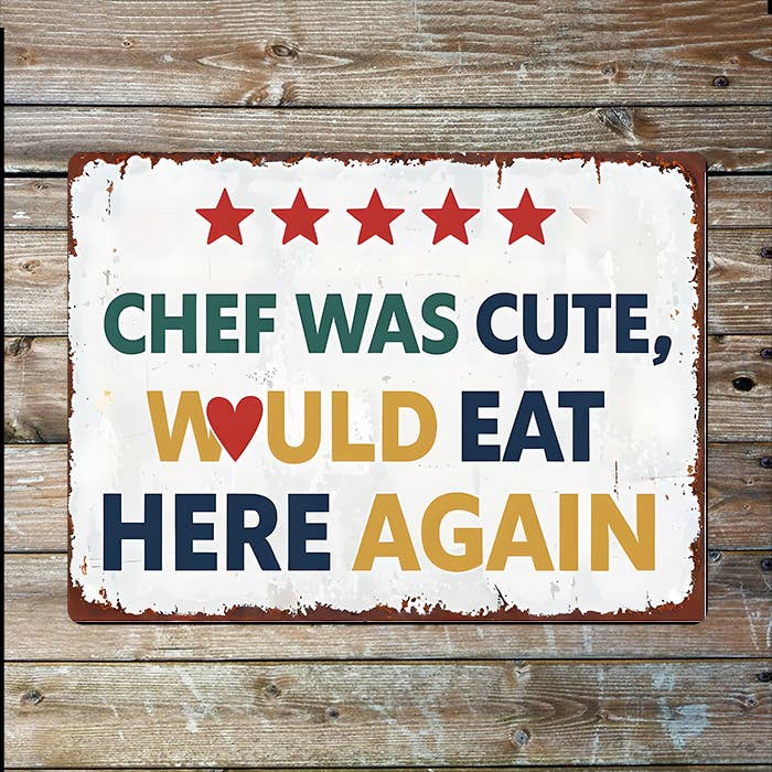 Chef Was Cute, Would Eat Here Again | Metal Sign Plaque
