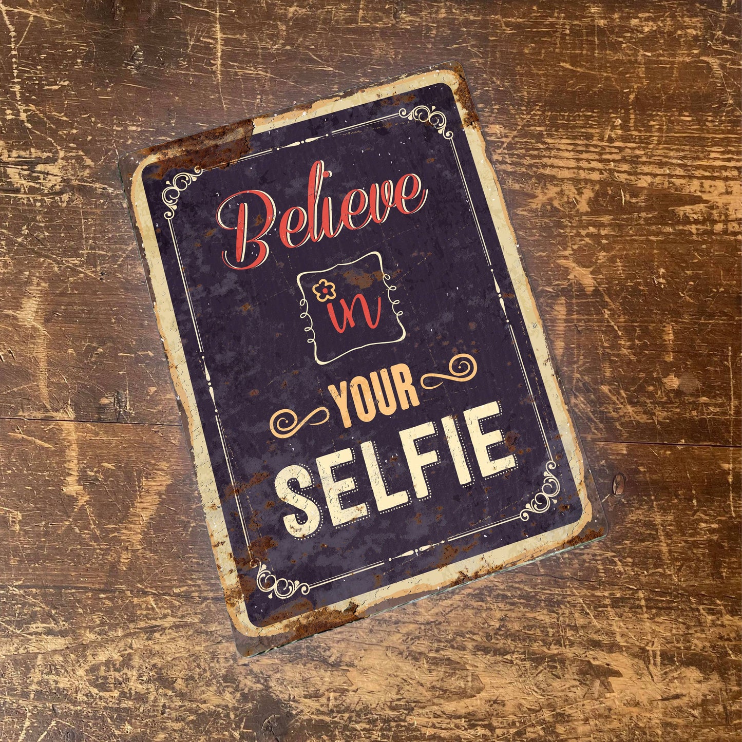 Believe in Your Selfie | Metal Wall Sign Plaque