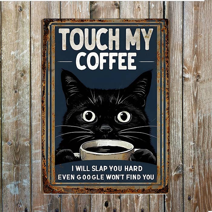 Touch My Coffee Slap Google Won't find You Metal Sign Plaque