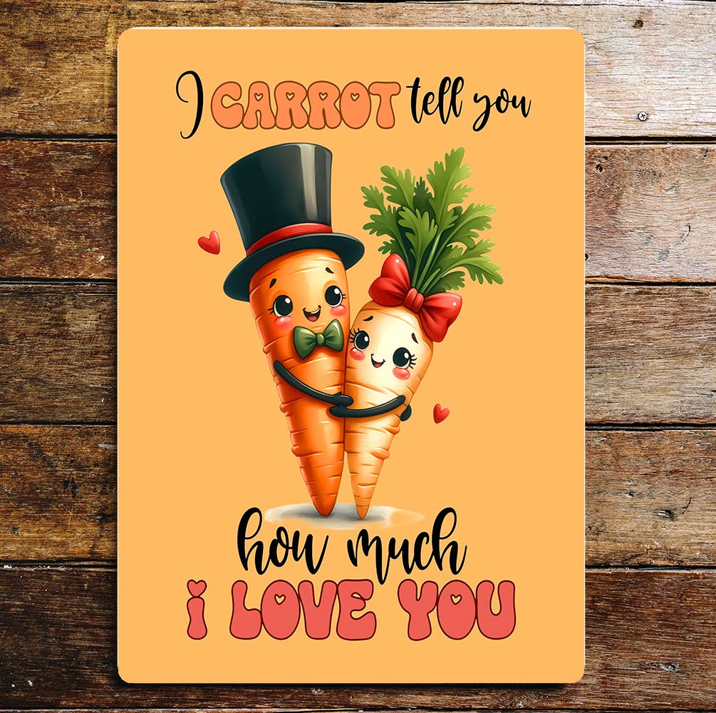 Carrot tell you I love you valentine | Metal Sign Plaque