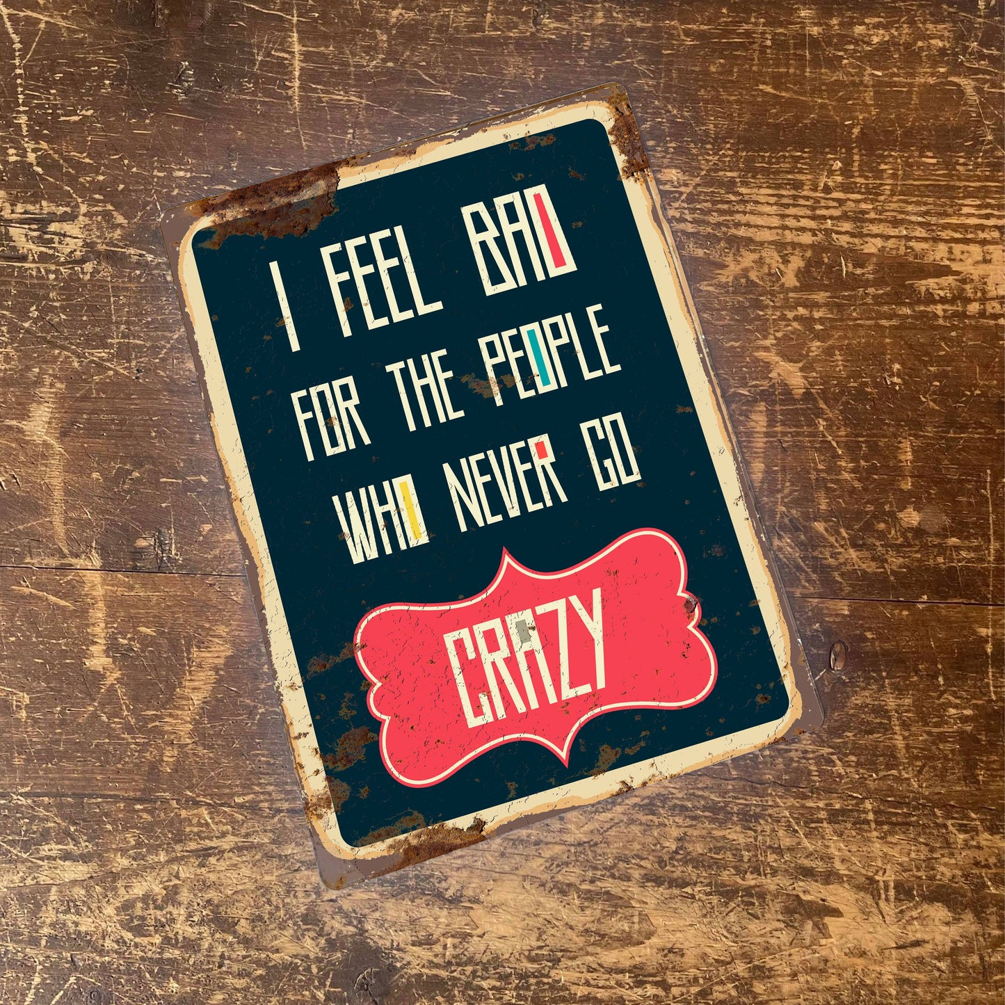 Feel for people mever crazy Retro | Metal Wall Sign Plaque