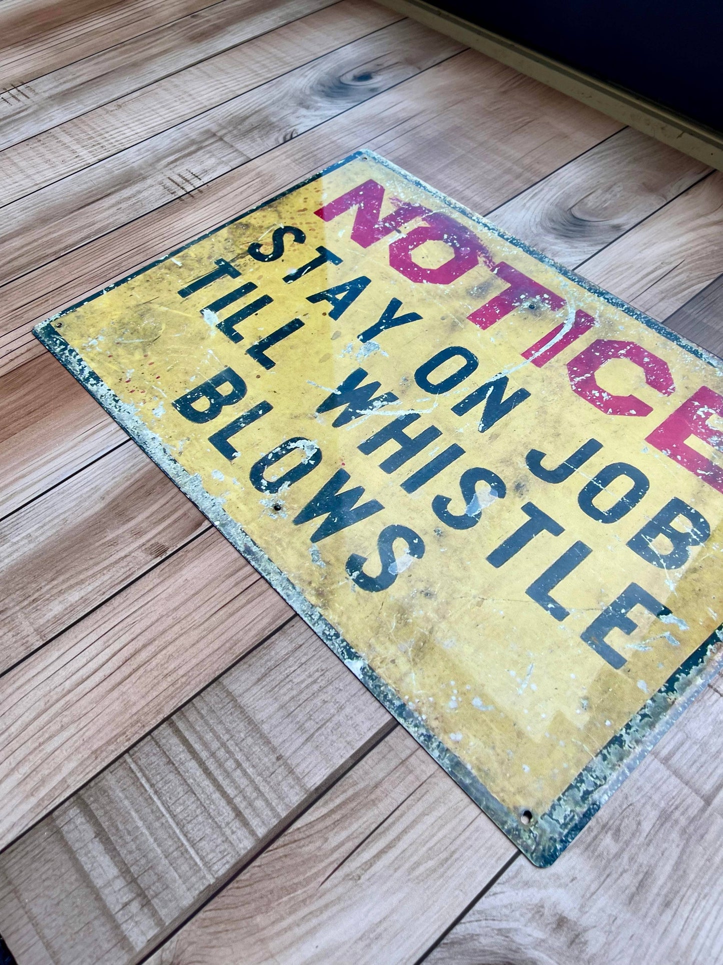 Notice Stay on Job Till Whistle Blows | Metal Sign