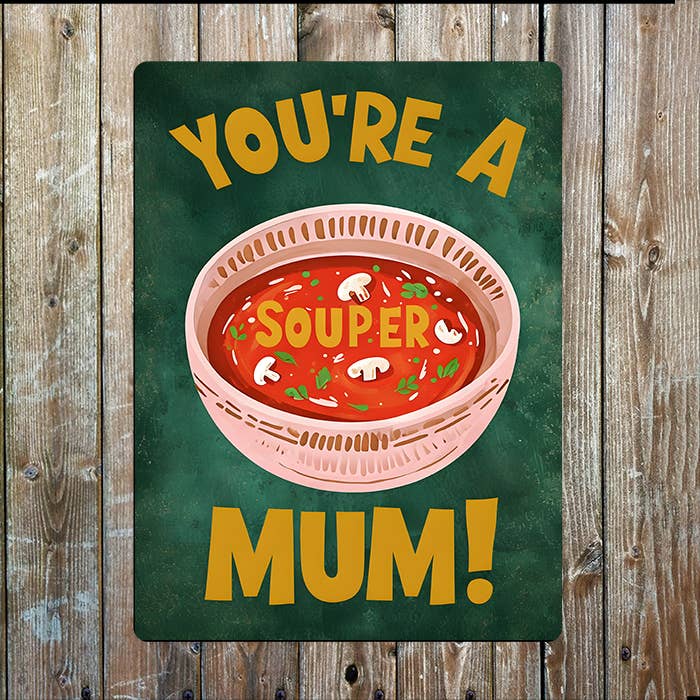 You're A Super Mum | Souper | Mothers Mum Day| Metal Sign Plaque