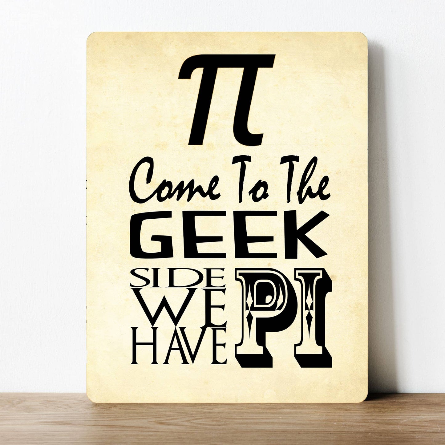Come to the geek side, we have pi | Metal Sign Plaque