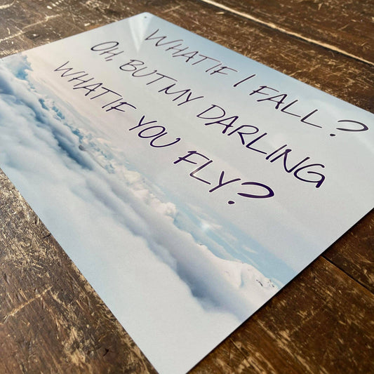 What If I Fall, But what if you Fly | Metal Sign
