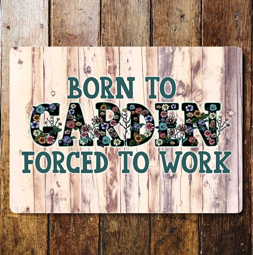 Garden Born To joke Fun Lifestyle Art | Metal Sign Plaque