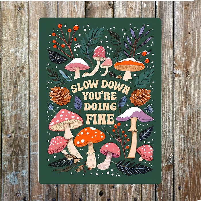 Slow Down You are Doing Fine Mushroom Metal Sign Plaque