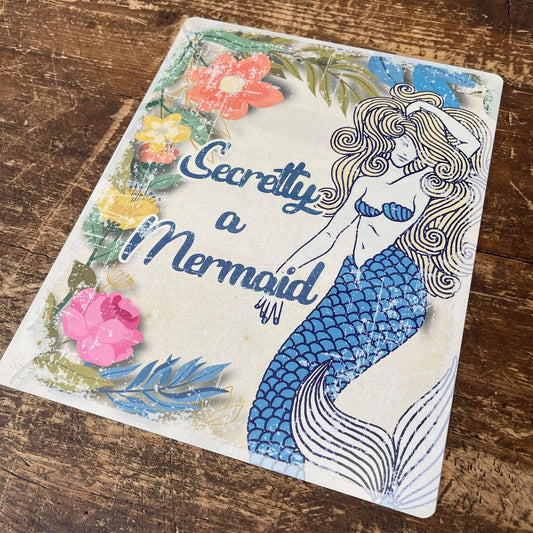 Secretly a Mermaid Tin Sign Metal Sign Plaque
