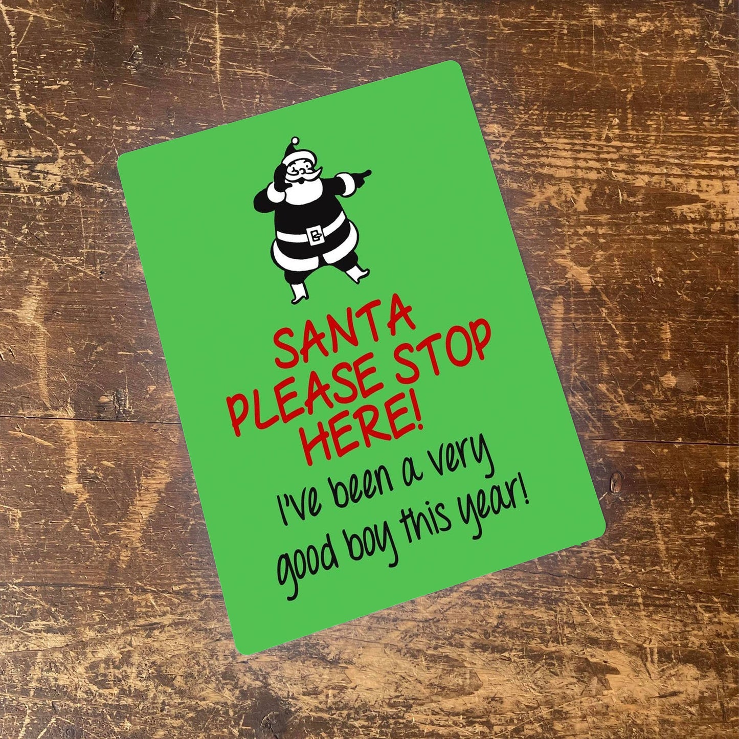 Santa Please Stop Here I've been good Metal Sign