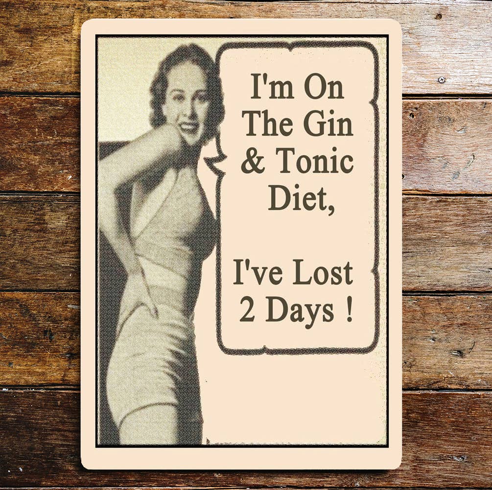 Gin and Tonic Diet I've Lost Two Days | Metal Sign