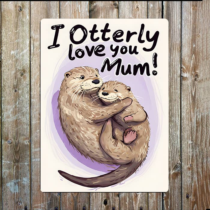 I Otterly Otter Love You Mothers Mum Day | Metal Sign Plaque