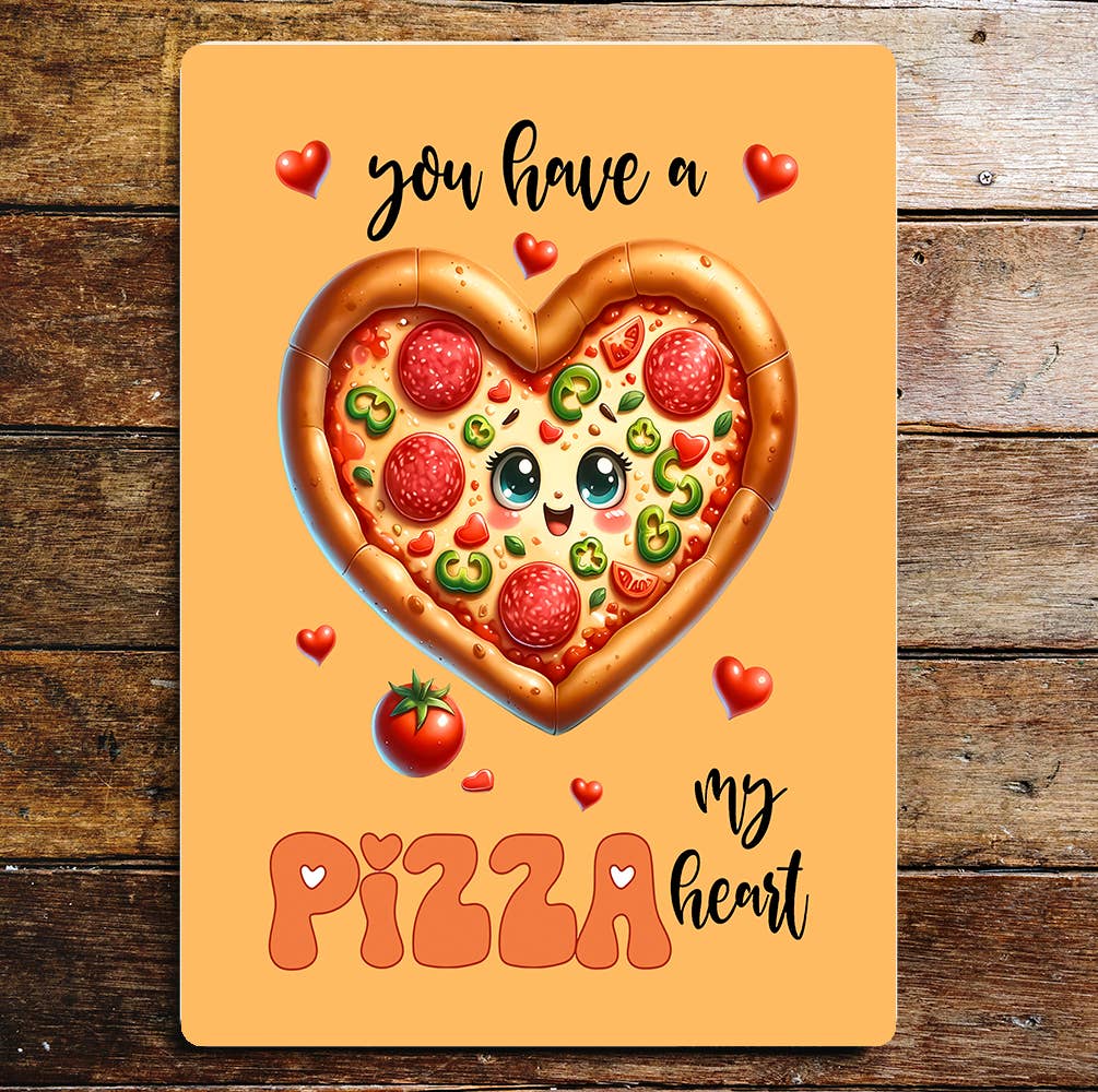 You Have A Pizza My Heart | Valentine| Metal Sign Plaque