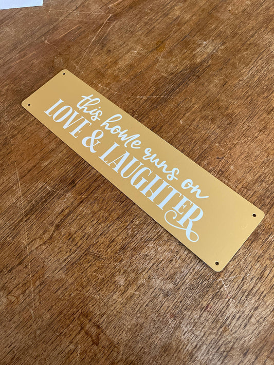 This home runs on Love and Laughter quote Metal Sign Plaque
