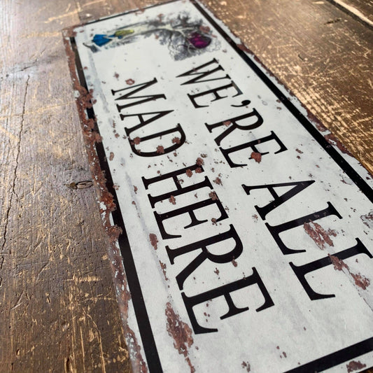 We're All Mad Here Alice Wonderland | Metal Sign -