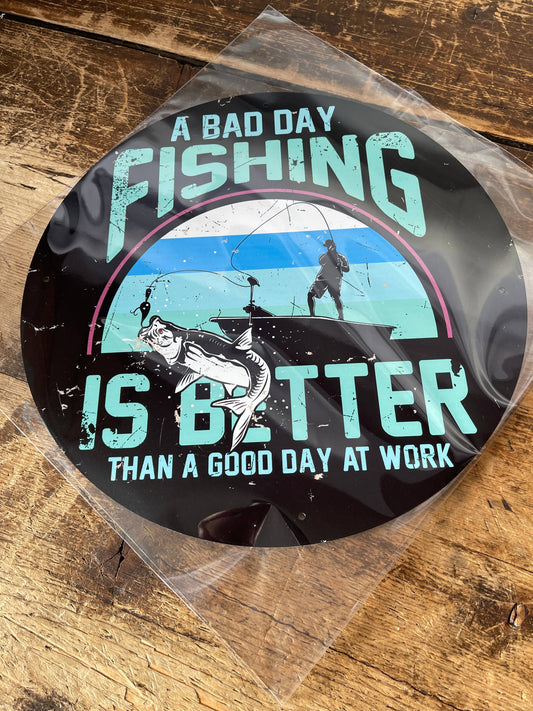 Bad Day Fishing Better than not Circle Metal Sign