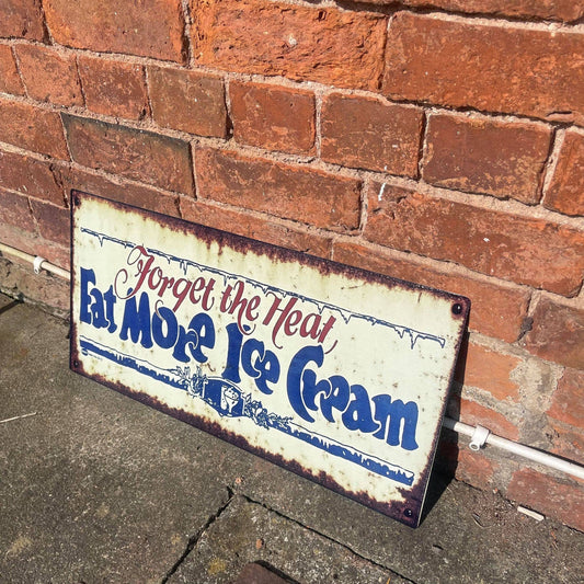 Forget the Heat Eat More Ice Cream - | Metal Wall Sign