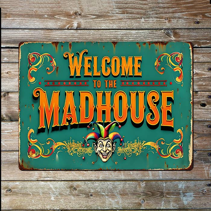 Welcome To The Madhouse I Circus I Metal Sign Plaque