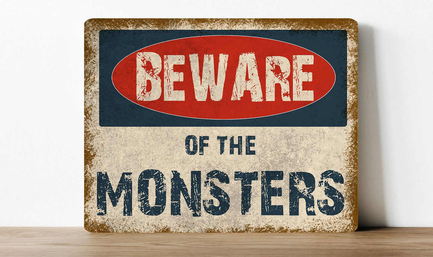 Beware of the monsters | Metal Sign Plaque