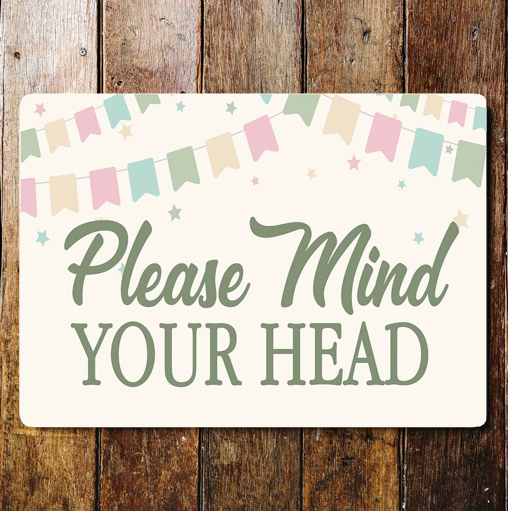 Please Mind Your Head Notice Art Sign Plaque