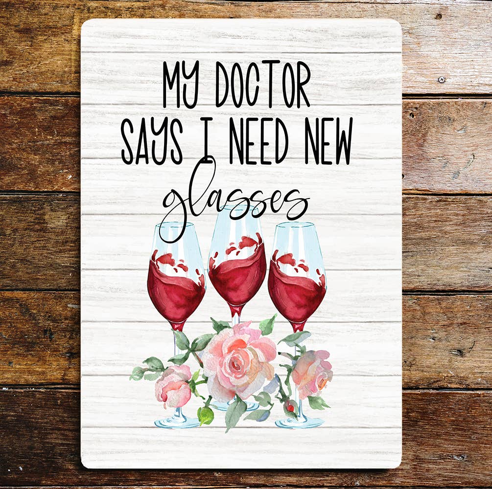 my doctor says i need glasses wine | Metal Wall Sign Plaque