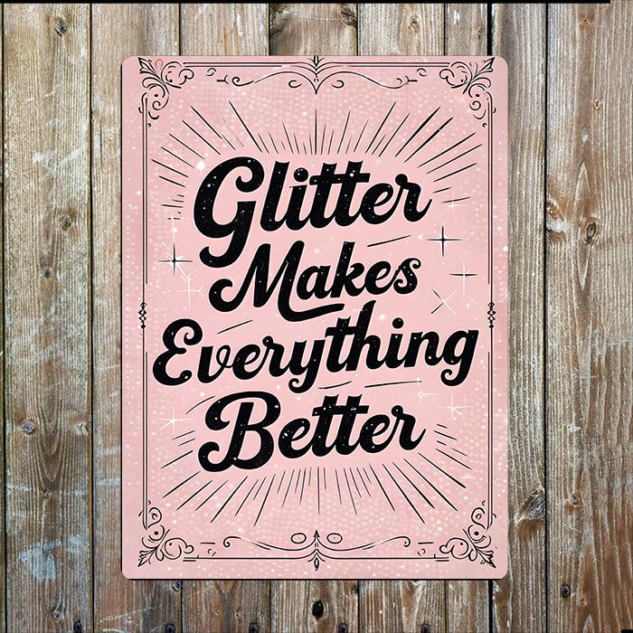 Glitter Makes Everything Better | Quote | Metal Sign Plaque