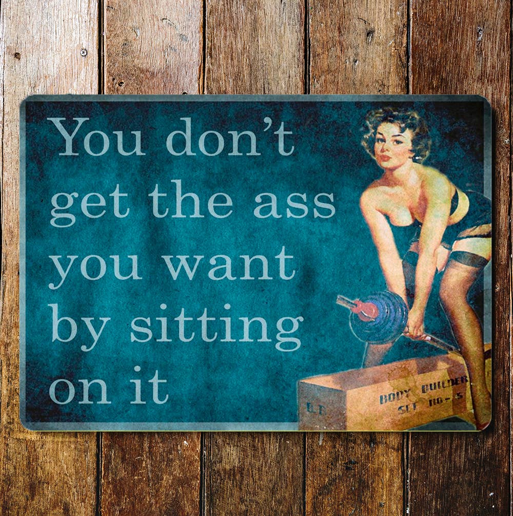 You Don't Get The Ass Sitting On It | Pin Up Girl | Metal Sign