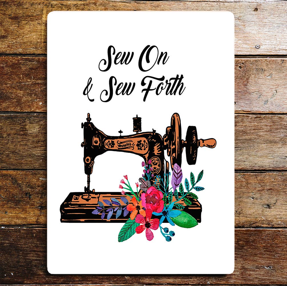 Sew On & Sew Forth Sewing Machine Metal Sign Plaque (Copy)