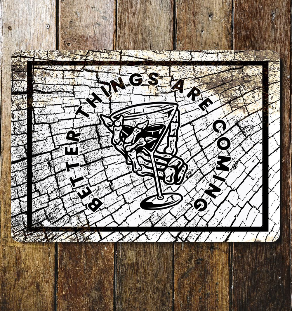 Better Thing Are To Come Cocktail Skeleton | Metal Sign