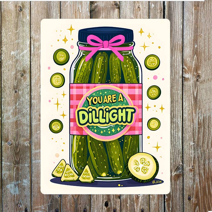 You Are A Dill light Delight | Metal Sign Plaque