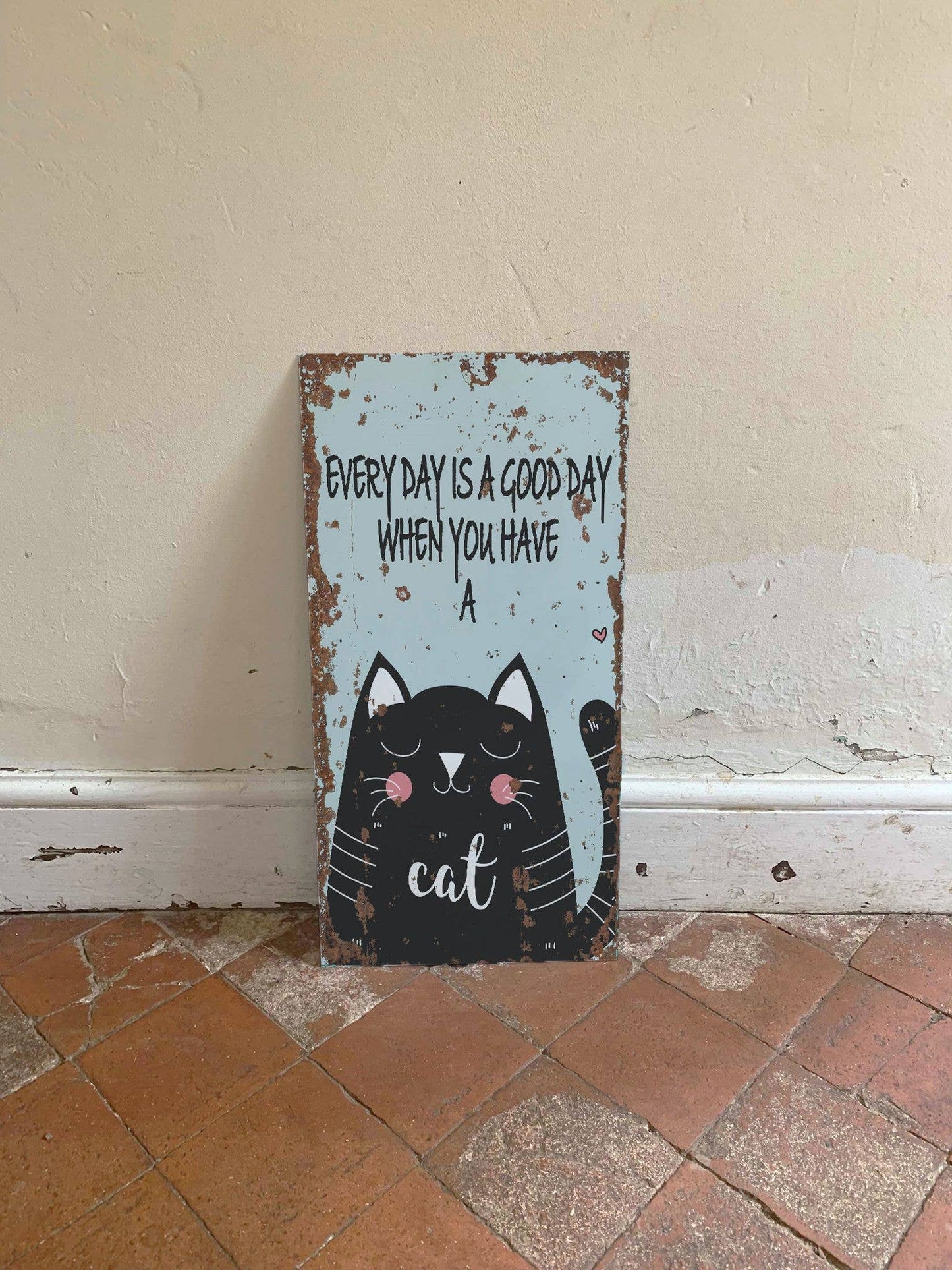 Every Day Is A Good Day with A CAT | Metal Sign