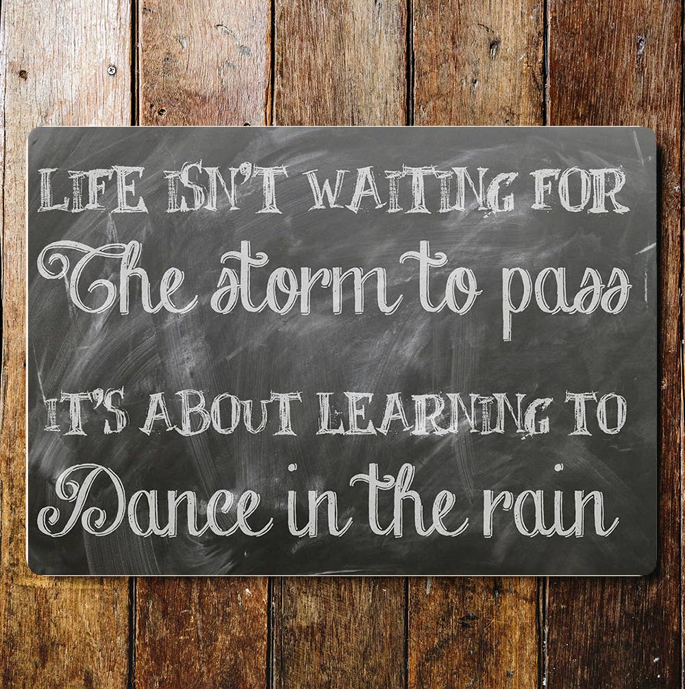 Life Isn't Waiting For The Storm Too Pass | Metal Sign Plaque