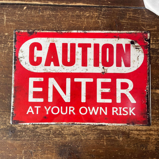 Caution Enter At Your Own Risk | Metal Sign