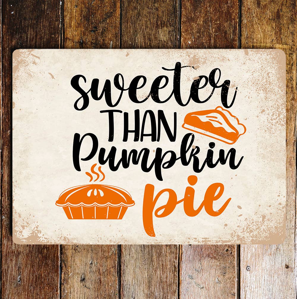 sweeter than pumpkin pie Metal Wall Sign Plaque