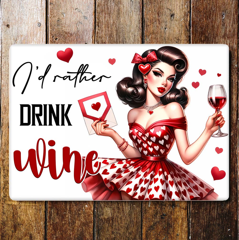 I'd rather be drinking wine love | Metal Sign Plaque