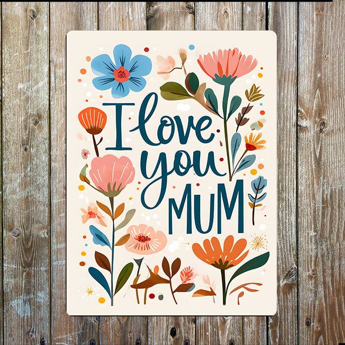 I Love You Flowers Mothers Mum Day | Metal Sign Plaque