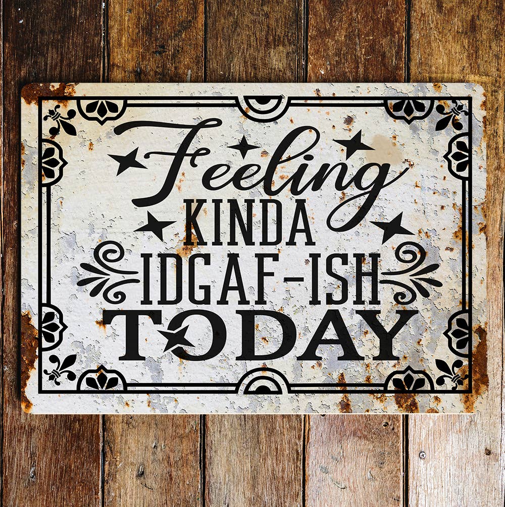 Feeling kinda idgafish today | Metal Wall Sign Plaque