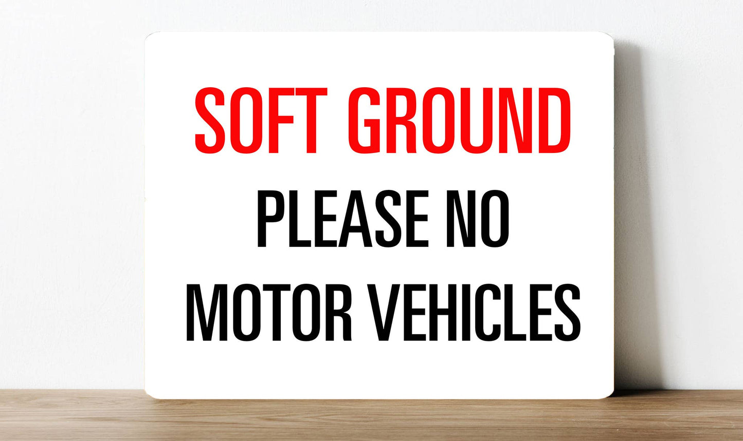 Soft Ground No Motor Vehicles | Metal Sign Plaque