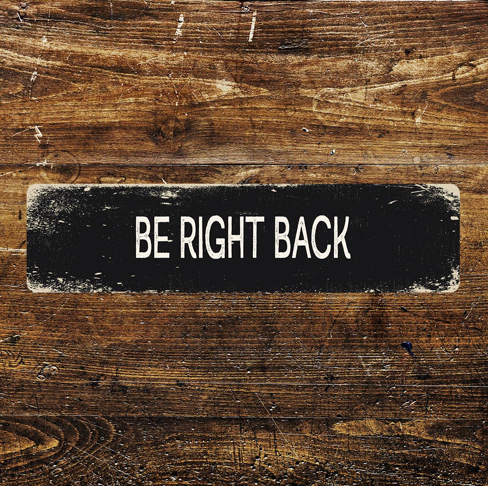 Be right Back Metal Long Sign Plaque