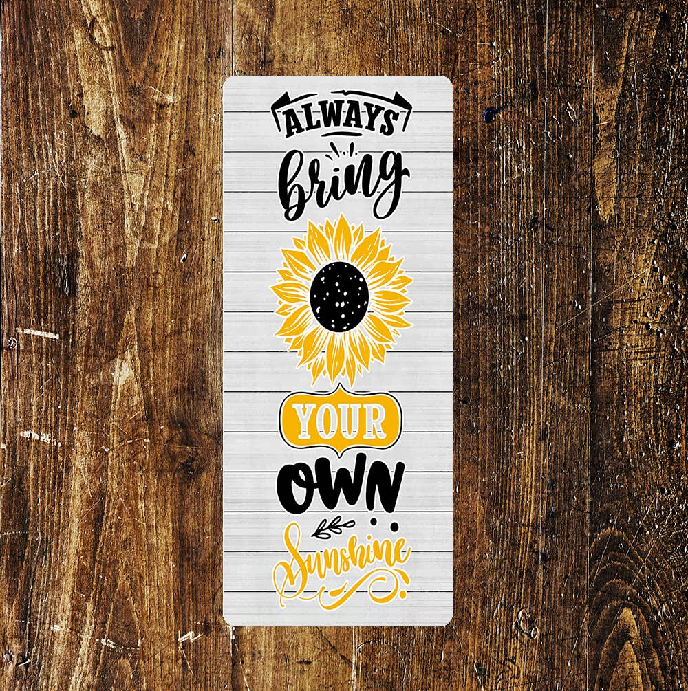 Always bring your own Sunshine Notice | Metal Sign