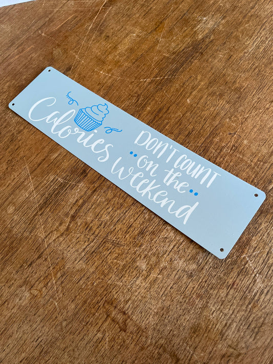 Calories don't count at the weekend quote Metal Sign Plaque
