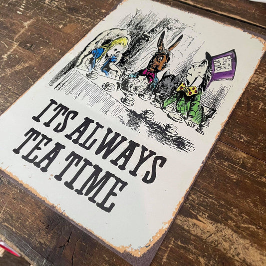 Alice in wonderland , It's Always Tea Time Meta Sign