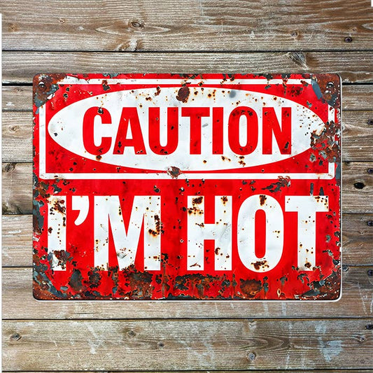 Caution I'm Hot | Metal Sign Plaque