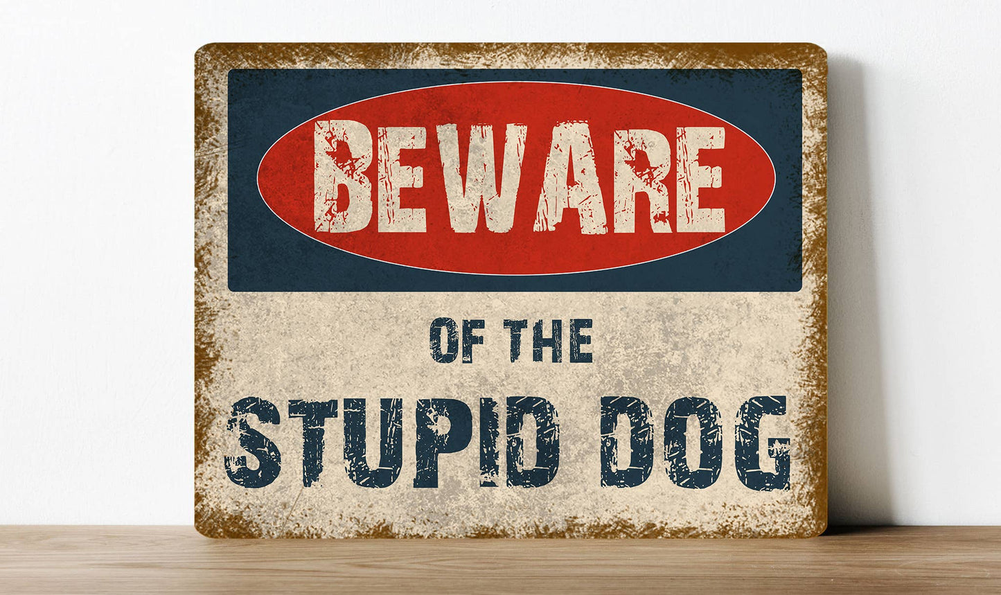 Beware Of The Stupid Dog | Metal Sign Plaque